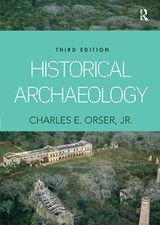 Historical Archaeology - CHARLES E.,  Jr. Orser - 9781138356764