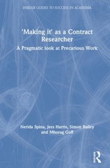 'Making It' as a Contract Researcher - NERIDA (QUEENSLAND UNIVERSITY OF TECHNOLOGY,  Australia) Spina ; Jess (University of Newcastle, Australia) Harris ; Simon (University of Kent, UK) Bailey ; Mhorag (University of Manchester, UK) Goff - 9781138362581