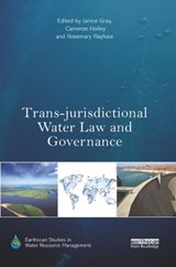 Trans-jurisdictional Water Law and Governance - JANICE (UNIVERSITY OF NEW SOUTH WALES,  Australia) Gray ; Cameron (University of New South Wales, Australia) Holley ; Rosemary Rayfuse - 9781138364042