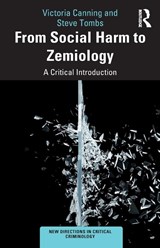 From Social Harm to Zemiology - Victoria (Lancaster University Canning ; Steve (Open University Tombs - 9781138366091