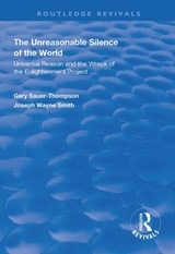 The Unreasonable Silence of the World - Gary Sauer-Thompson ; Joseph Wayne Smith - 9781138367036
