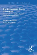 The Unreasonable Silence of the World - Gary Sauer-Thompson ; Joseph Wayne Smith - 9781138367067