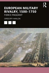 European Military Rivalry, 1500-1750 - Gregory (Dalhousie University) Hanlon - 9781138368989