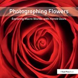 Photographing Flowers - Harold Davis - 9781138372207
