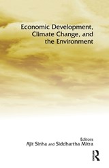 Economic Development, Climate Change, and the Environment - AJIT (DEPARTMENT OF ECONOMICS,  Azim Premji University, Bengaluru|) Sinha ; Siddhartha (Professor of Economics, Jadavpur University, Kolkata) Mitra - 9781138376748