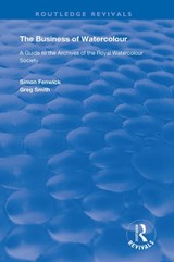 The Business of Watercolour - Simon Fenwick; Greg Smith - 9781138387362
