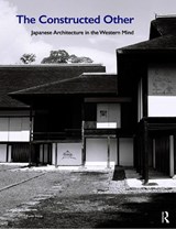 The Constructed Other: Japanese Architecture in the Western Mind - Kevin Nute - 9781138390737