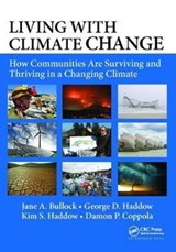Living with Climate Change - JANE A. (BULLOCK AND HADDOW,  LLC, Reston, Virginia, USA) Bullock ; George D. (Bullock and Haddow, LLC, Reston, Virginia, USA) Haddow ; Kim S. Haddow ; Damon P. (Bullock & Haddow, LLC, USA) Coppola - 9781138415942