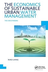 The Economics of Sustainable Urban Water Management: the Case of Beijing - Xiao Liang - 9781138418844