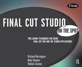Final Cut Studio On the Spot - RICHARD (HONORARY SENIOR CLINICAL LECTURER,  Nuffield Dept Primary Care Health Sciences and Associate Director, Graduate-entry Medicine, University of Oxford; GP Partner, The Rycote Practice, Thame, OXON) Harrington ; Abba Shapiro ; Robbie Carman - 9781138419452