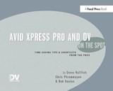 Avid Xpress Pro and DV On the Spot - Steve (Editor/Producer Hullfish ; Christopher Phrommayon ; Bob Donlon - 9781138419513