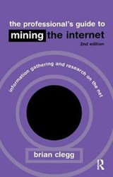 The Professional's Guide to Mining the Internet - Brian Clegg - 9781138419612