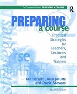 Preparing a Course - IAN FORSYTH ; ALAN JOLLIFFE ; DAVID (THE DARTMOUTH INSTITUTE FOR HEALTH POLICY AND CLINICAL PRACTICE,  Lebanon, NH, USA) Stevens - 9781138419629