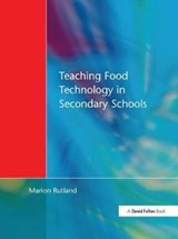 Teaching Food Technology in Secondary School - Marion Rutland - 9781138420618