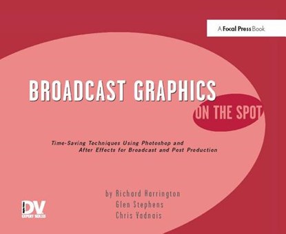 Broadcast Graphics On the Spot, Richard Harrington - Gebonden - 9781138425866
