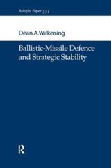 Ballistic-Missile Defence and Strategic Stability - Dean A. Wilkening - 9781138436121