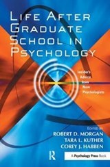 Life After Graduate School in Psychology - Robert D. (Texas Tech University) Morgan ; Tara L. Kuther ; Corey J. Habben - 9781138436725