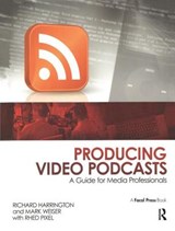 Producing Video Podcasts - Richard Harrington ; Mark Weiser - 9781138460515