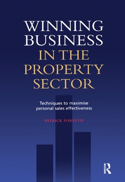 Winning Business in the Property Sector, Patrick Forsyth - Gebonden - 9781138461352