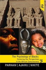 Psychology of Blacks - THOMAS A (92697UC IRVINEUNIVERSITY OF CALIFORNIA,  Irvine, USA) Parham ; Adisa (Howard University, USA) Ajamu ; Joseph L. (University of California, Irvine, USA) White - 9781138464704