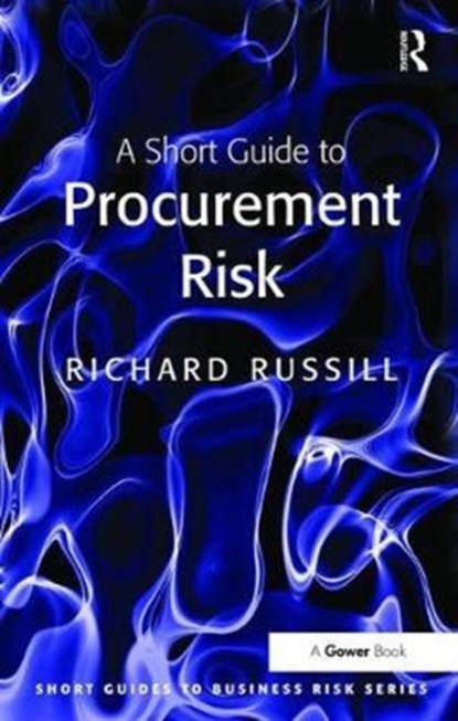 A Short Guide to Procurement Risk, Richard Russill - Gebonden - 9781138465602