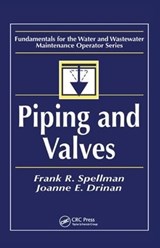 Piping and Valves - FRANK R. (SPELLMAN ENVIRONMENTAL CONSULTANTS,  Norfolk, Virginia, USA) Spellman ; Joanne (Hampton Roads Sanitation District, Virginia Beach, VA, US) Drinan - 9781138474901