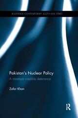 Pakistan's Nuclear Policy - ZAFAR (NATIONAL DEFENSE UNIVERSITY,  Pakistan) Khan - 9781138476066