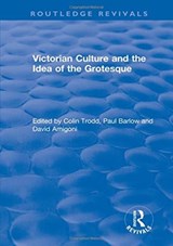 Routledge Revivals: Victorian Culture and the Idea of the Grotesque (1999) - Colin Trodd ; Paul Barlow ; David Amigoni - 9781138478930