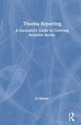 Trauma Reporting - Jo Healey - 9781138482098