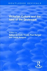 Routledge Revivals: Victorian Culture and the Idea of the Grotesque (1999) - Colin Trodd ; Paul Barlow ; David Amigoni - 9781138486898