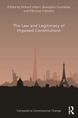 The Law and Legitimacy of Imposed Constitutions - RICHARD (THE UNIVERSITY OF TEXAS AT AUSTIN,  USA) Albert ; Xenophon Contiades ; Alkmene Fotiadou - 9781138488984