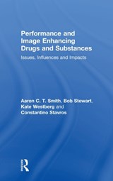 Performance and Image Enhancing Drugs and Substances - AARON SMITH ; BOB STEWART ; KATE WESTBERG ; CONSTANTINO (RMIT UNIVERSITY,  Australia) Stavros - 9781138492943