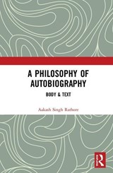 A Philosophy of Autobiography - AAKASH SINGH (INDIAN INSTITUTE OF ADVANCED STUDY,  Shimla) Rathore - 9781138496590