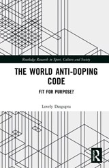 The World Anti-Doping Code - LOVELY (WEST BENGAL NATIONAL UNIVERSITY OF JURIDICAL SCIENCES,  India) Dasgupta - 9781138497474