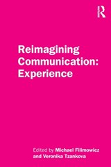 Reimagining Communication: Experience - MICHAEL (SIMON FRASER UNIVERSITY,  Canada) Filimowicz ; Veronika Tzankova - 9781138499003