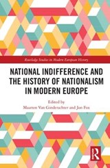 National indifference and the History of Nationalism in Modern Europe - MAARTEN (UNIVERSITY OF ANTWERP,  Belgium) van Ginderachter ; Jon (University of Bristol, UK) Fox - 9781138503489