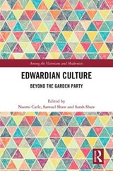Edwardian Culture - Samuel Shaw ; Sarah Shaw ; Naomi Carle - 9781138506329