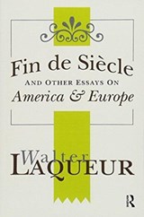 Fin de Siecle and Other Essays on America and Europe - Walter Laqueur - 9781138510067