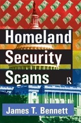 Homeland Security Scams - James T. Bennett - 9781138510647