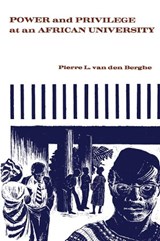 Power and Privilege at an African University - Pierre L. van den Berghe - 9781138513457