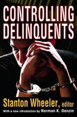 Controlling Delinquents - WHEELER,  Stanton ; Denzin, Norman K. - 9781138521230