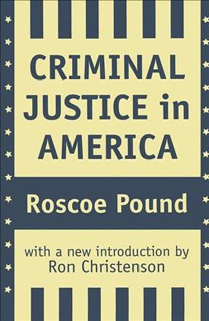 Criminal Justice in America, Roscoe Pound - Gebonden - 9781138521520