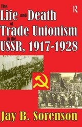 The Life and Death of Trade Unionism in the USSR, 1917-1928 - Gunter Bischof ; Jay Sorenson - 9781138536562