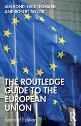 The Routledge Guide to the European Union - Ian (Centre for European Reform Bond ; Dick (Dick passed away beneficiary is wife Irene Heidelberger-Leonard as advised by EA sf case 01960673) Leonard ; Robert (Journalist and foreign correspondent Taylor - 9781138542471
