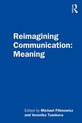Reimagining Communication: Meaning - MICHAEL (SIMON FRASER UNIVERSITY,  Canada) Filimowicz ; Veronika Tzankova - 9781138542884