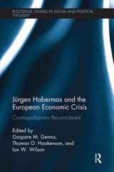 Jurgen Habermas and the European Economic Crisis - Gaspare M. Genna ; Thomas O. Haakenson ; Ian W. Wilson - 9781138543485