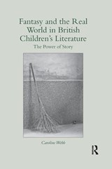 Fantasy and the Real World in British Children's Literature - Caroline Webb - 9781138547858