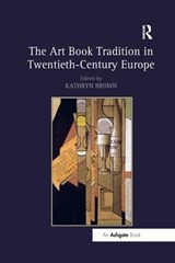 The Art Book Tradition in Twentieth-Century Europe - Kathryn (Loughborough University) Brown - 9781138548220