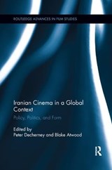 Iranian Cinema in a Global Context - Peter Decherney ; Blake Atwood - 9781138548442