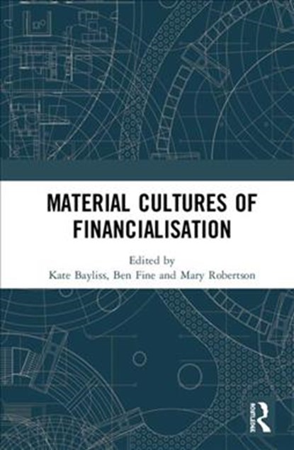 Material Cultures of Financialisation, Kate Bayliss ; Ben Fine ; Mary Robertson - Gebonden - 9781138549777